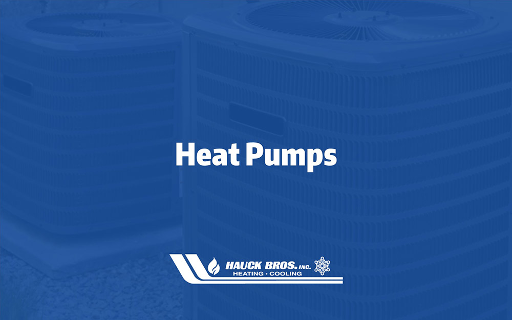 Heat Pumps at Hauck Brothers