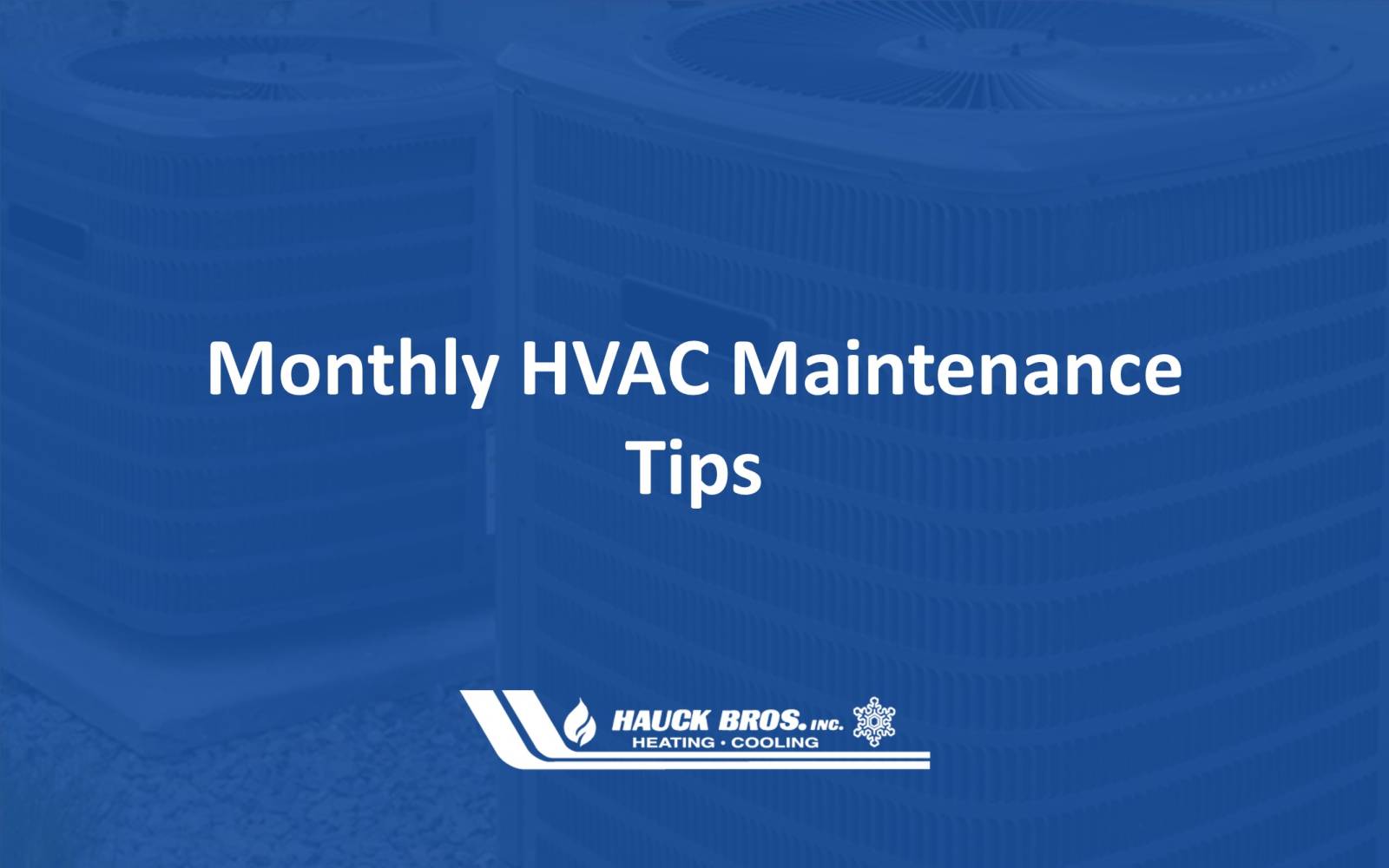Monthly HVAC Maintenance Hauck Bros